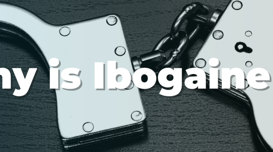 Why is Ibogaine illegal?